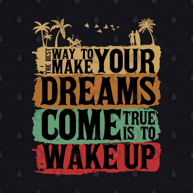 The best way to make your dreams come true is to wake up by Marioma